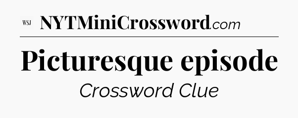 Picturesque episode - WSJ Crossword