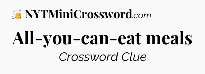 All-you-can-eat meals - 7 Little Words