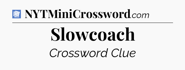 Slowcoach Puzzle Page Crossword Clue