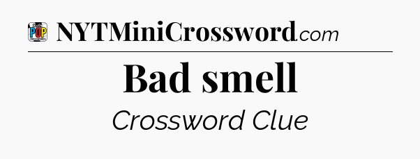 Bad smell Crossword Clue