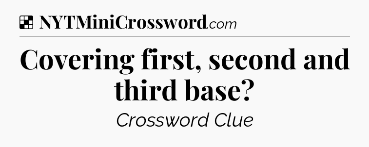 Solution: Covering first, second and third base - NYT Crossword