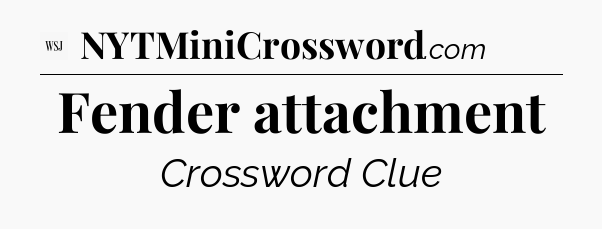 Fender attachment - WSJ Crossword
