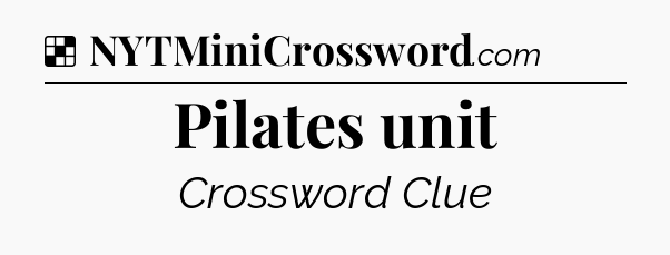 Solution: Pilates unit - NYT Crossword