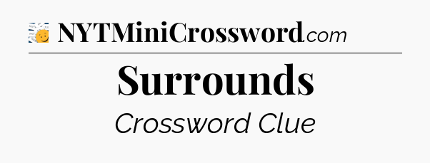 Surrounds - 7 Little Words