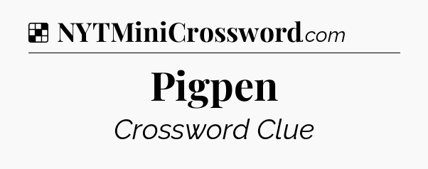 Pigpen NYT Crossword