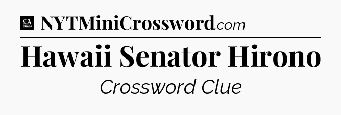 Hawaii Senator Hirono - LA Times Crossword