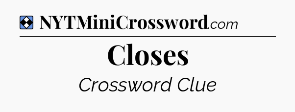 Solution: Closes - NYT Mini Crossword