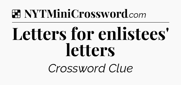 Solution: Letters for enlistees' letters - NYT Crossword
