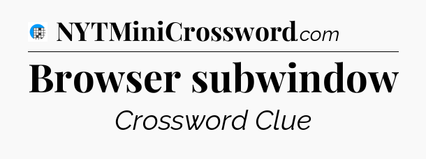 Browser subwindow Crossword Clue