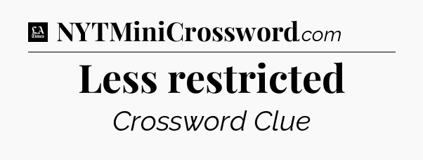 Less restricted - LA Times Crossword