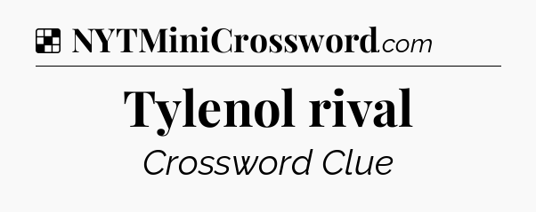 Solution: Tylenol rival - NYT Crossword