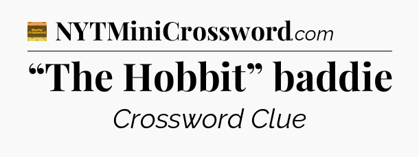 “The Hobbit” baddie crossword clue Eugene Sheffer