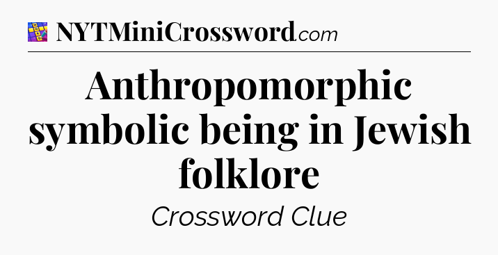 Anthropomorphic symbolic being in Jewish folklore Codycross