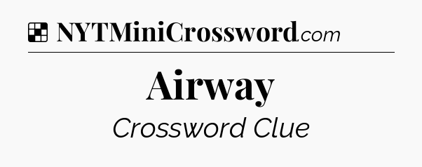 Solution: Airway - NYT Crossword