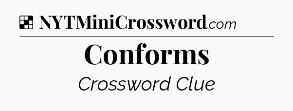 Solution: Conforms - NYT Crossword