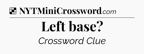 Solution: Left base - NYT Crossword