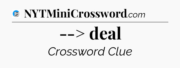 --> deal Crossword Clue
