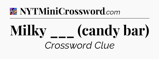 Milky ___ (candy bar) Crossword Clue