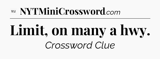 Limit, on many a hwy - WSJ Crossword