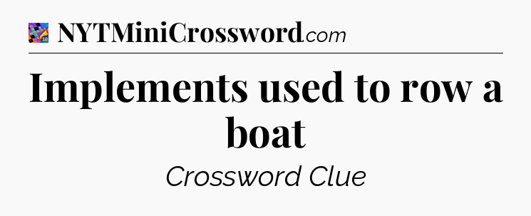 Implements used to row a boat Crossword Clue