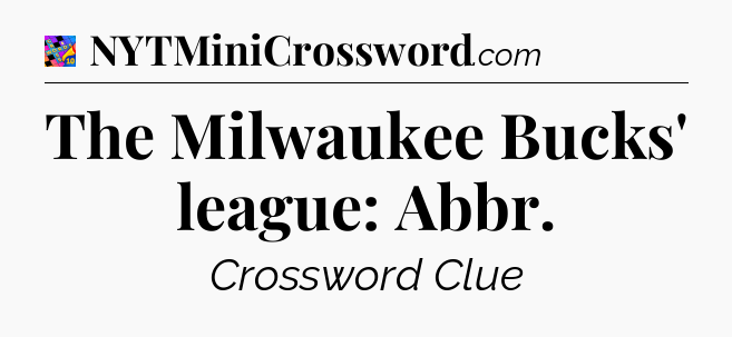 The Milwaukee Bucks' league: Abbr Crossword Clue