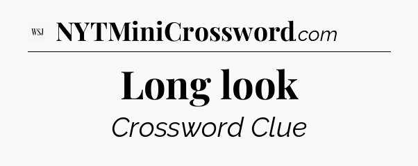 Long look - WSJ Crossword