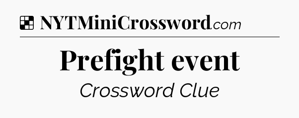 Solution: Prefight event - NYT Crossword