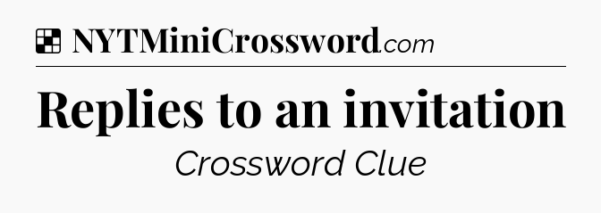 Solution: Replies to an invitation - NYT Crossword