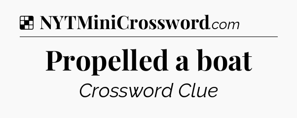 Solution: Propelled a boat - NYT Crossword