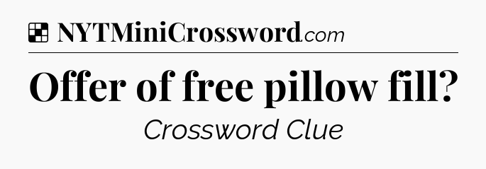 Solution: Offer of free pillow fill - NYT Crossword