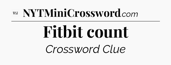 Fitbit count - WSJ Crossword