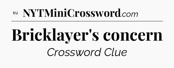 Bricklayer's concern - WSJ Crossword