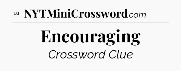 Encouraging - WSJ Crossword