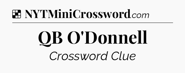 Solution: QB O'Donnell - NYT Crossword