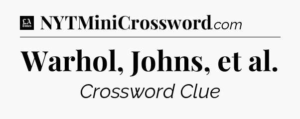 Warhol, Johns, et al - LA Times Crossword
