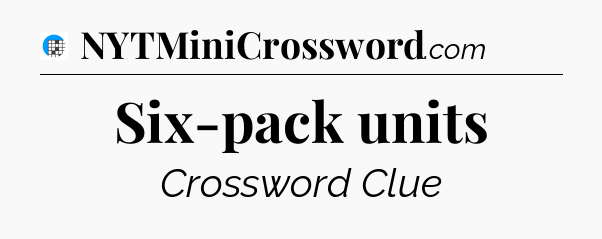 Six-pack units Crossword Clue
