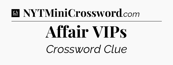 Affair VIPs - LA Times Crossword
