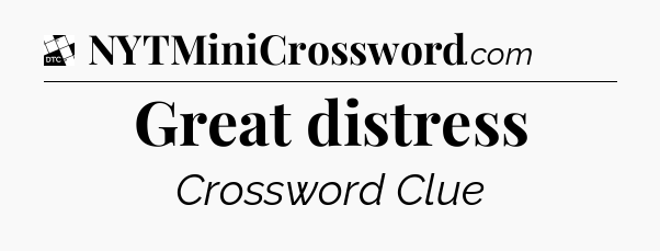 Great distress - Daily Themed Classic Crossword