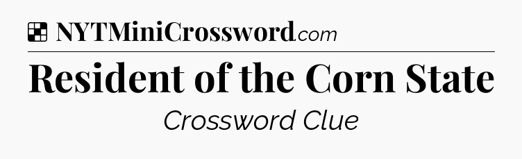 Solution: Resident of the Corn State - NYT Crossword