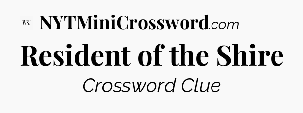 Resident of the Shire - WSJ Crossword