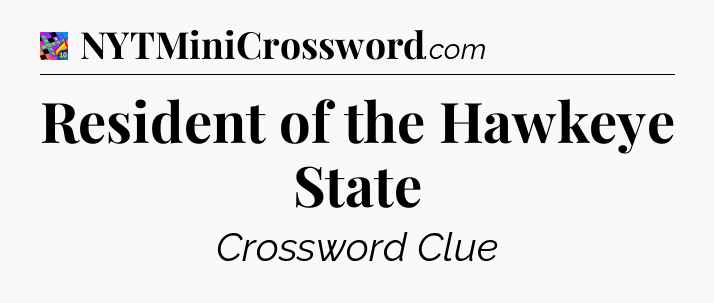 Resident of the Hawkeye State Crossword Clue