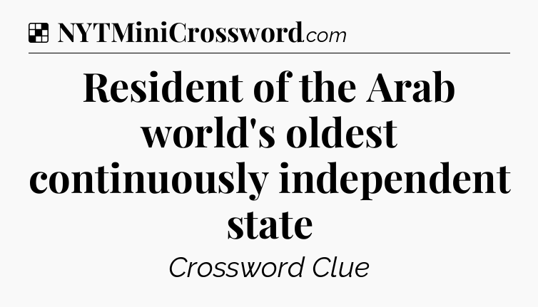 Solution: Resident of the Arab world's oldest continuously independent state - NYT Crossword
