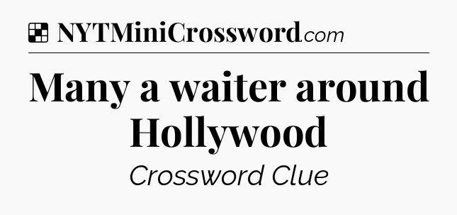 Solution: Many a waiter around Hollywood - NYT Crossword