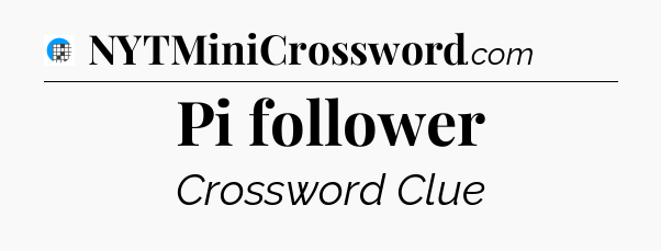 Pi follower Crossword Clue
