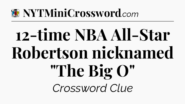 12-time NBA All-Star Robertson nicknamed 