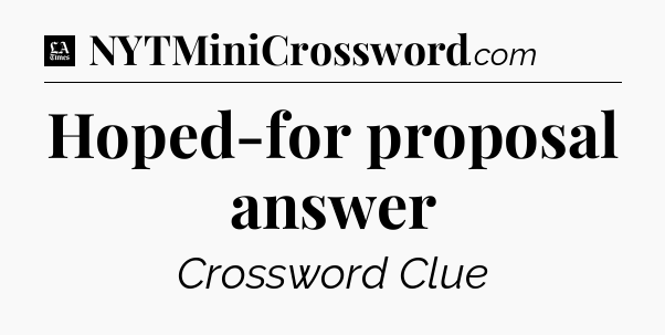 Hoped-for proposal answer - LA Times Crossword