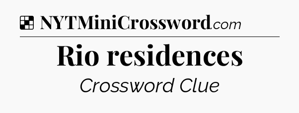 Solution: Rio residences - NYT Crossword
