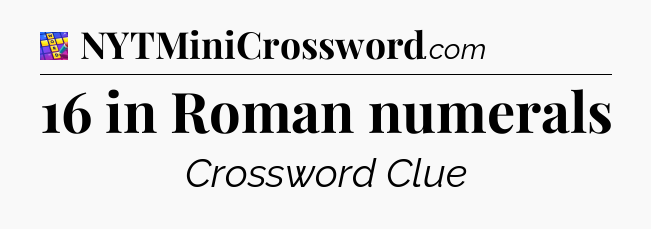 16 in Roman numerals Codycross