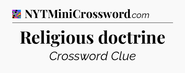 Religious doctrine Crossword Clue