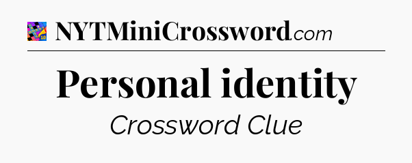Personal identity Crossword Clue